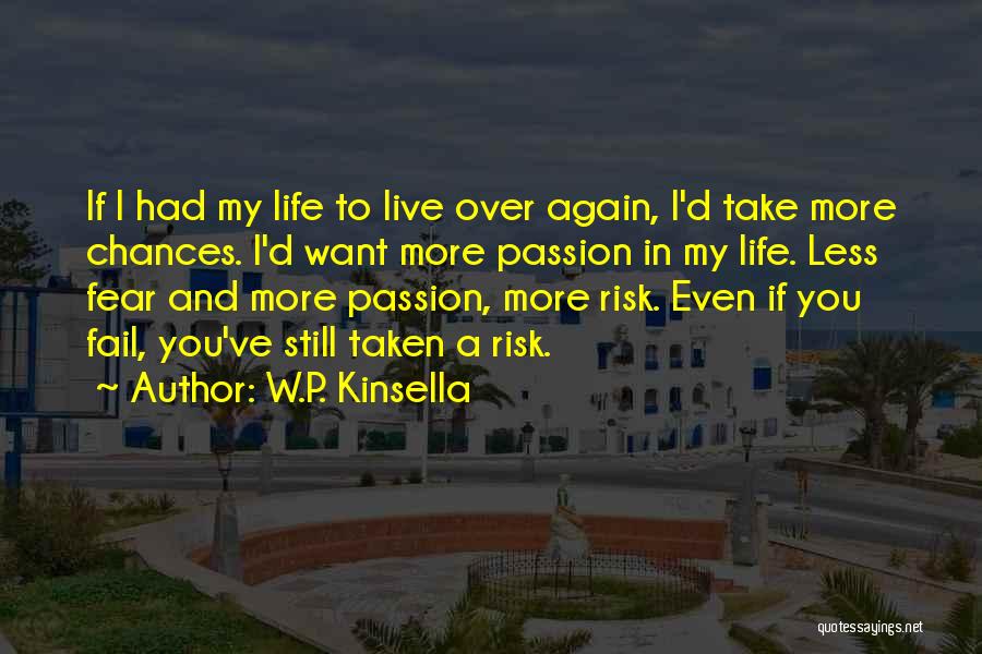 Live Life With Risk Quotes By W.P. Kinsella