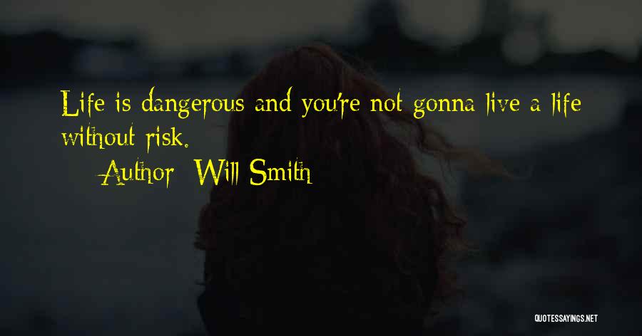 Live Life With Risk Quotes By Will Smith