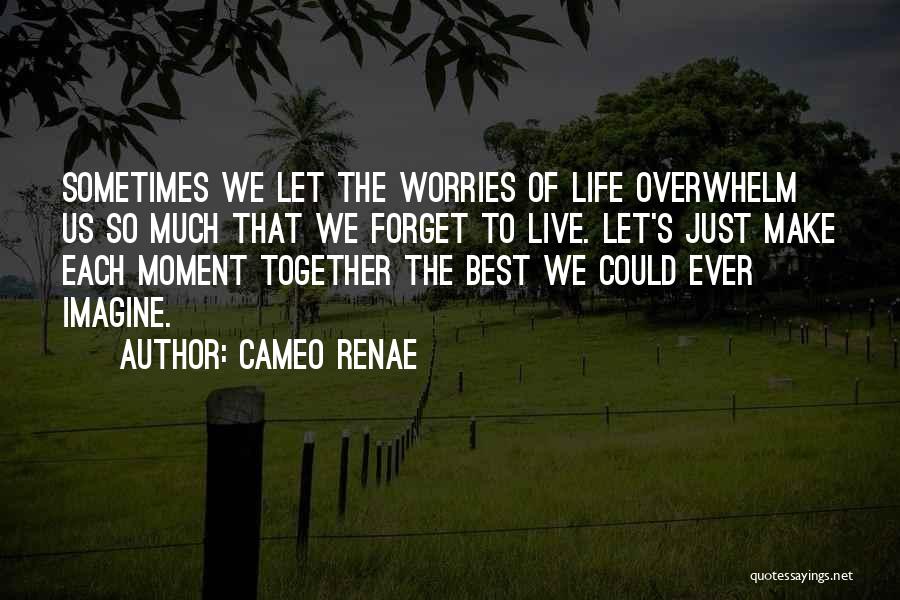 Live Life Without Worries Quotes By Cameo Renae