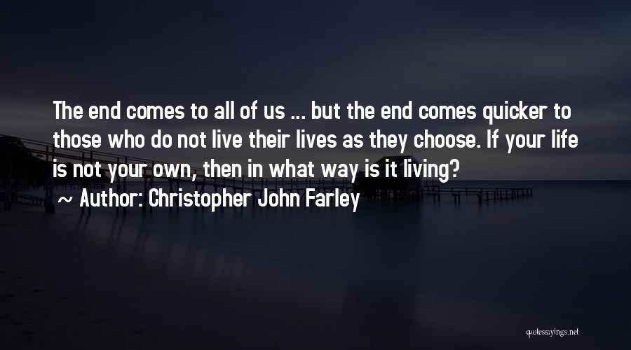 Live Life Your Own Way Quotes By Christopher John Farley