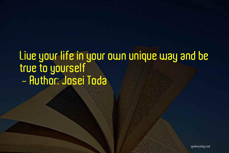 Live Life Your Own Way Quotes By Josei Toda