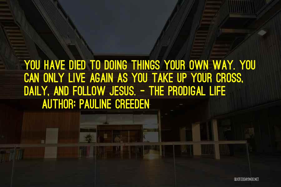 Live Life Your Own Way Quotes By Pauline Creeden