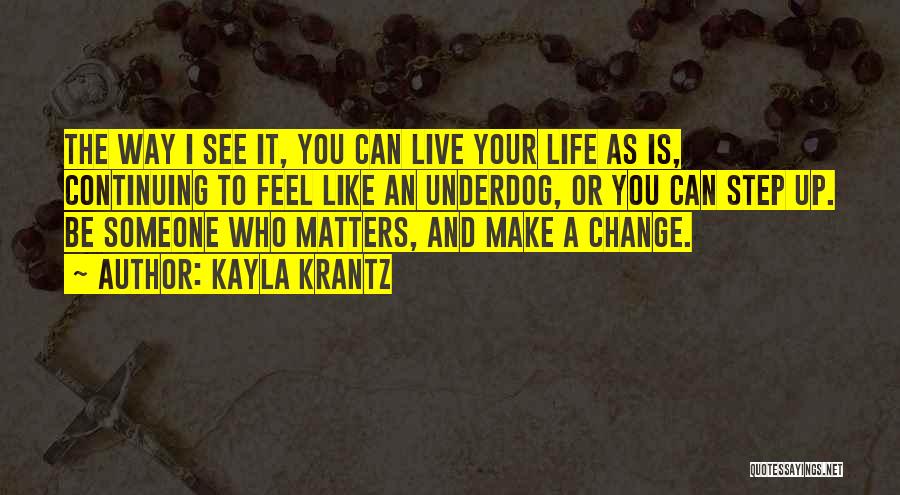 Live Life Your Way Quotes By Kayla Krantz