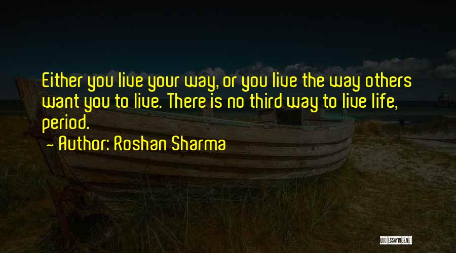 Live Life Your Way Quotes By Roshan Sharma