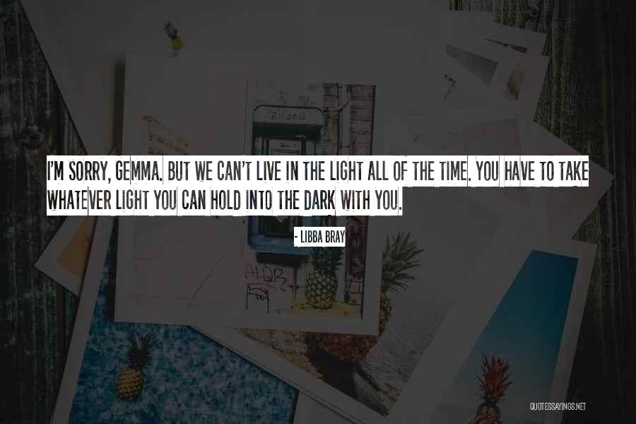 Live Light Quotes By Libba Bray Live Light Quotes By Libba Bray