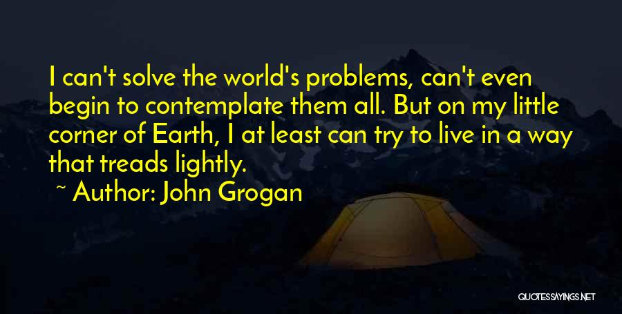 Live Lightly Quotes By John Grogan