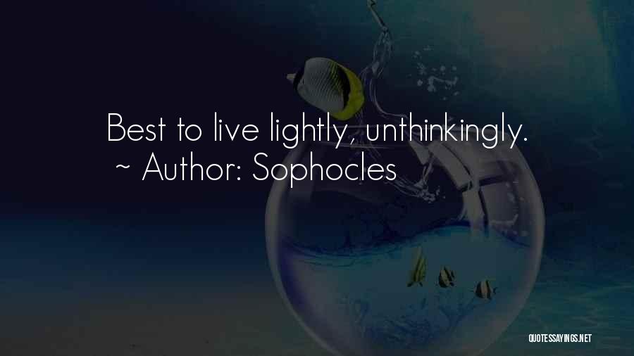 Live Lightly Quotes By Sophocles