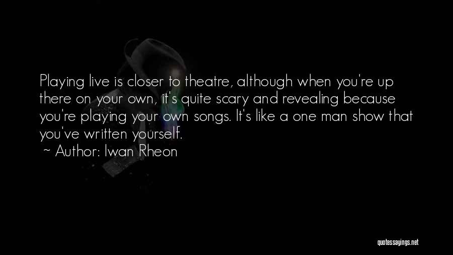 Live Like A Man Quotes By Iwan Rheon