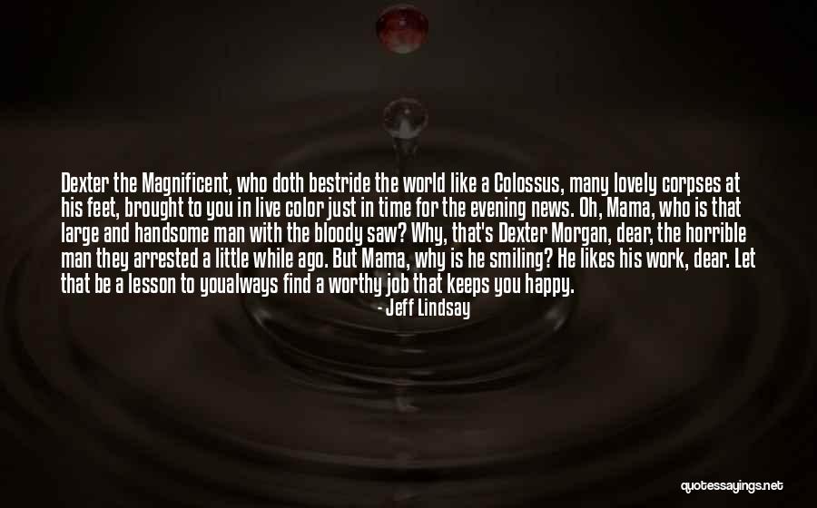 Live Like A Man Quotes By Jeff Lindsay Live Like A Man Quotes By Jeff Lindsay