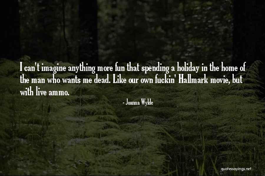 Live Like A Man Quotes By Joanna Wylde Live Like A Man Quotes By Joanna Wylde