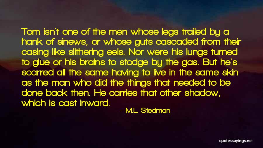 Live Like A Man Quotes By M.L. Stedman Live Like A Man Quotes By M.L. Stedman