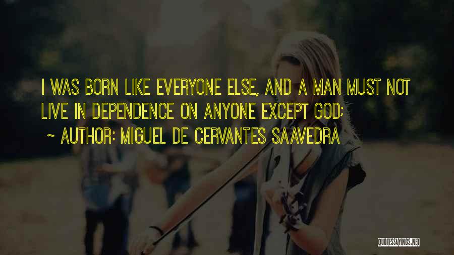 Live Like A Man Quotes By Miguel De Cervantes Saavedra