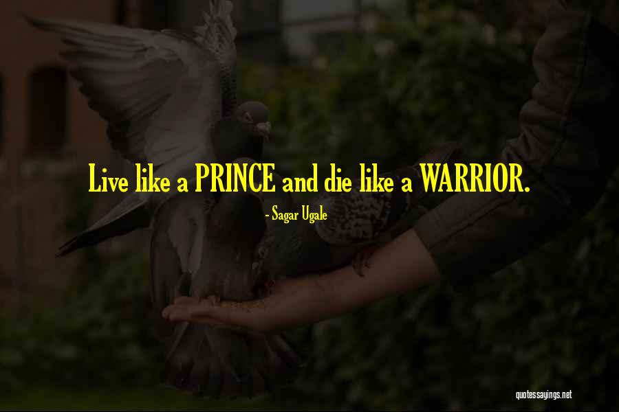 Live Like A Warrior Quotes By Sagar Ugale