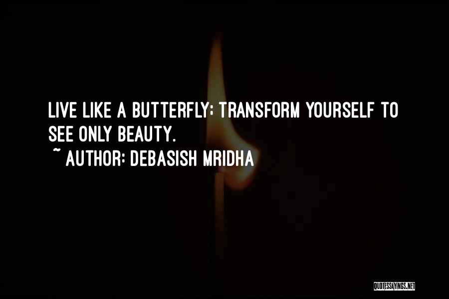 Live Like Butterfly Quotes By Debasish Mridha