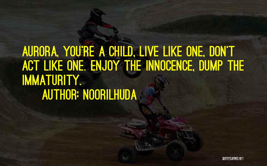 Live Like Child Quotes By Noorilhuda