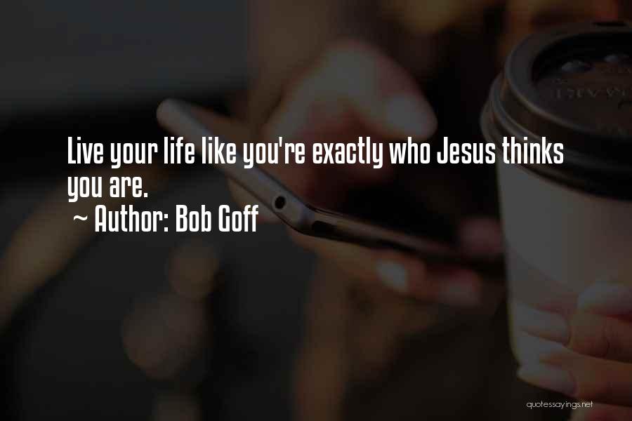 Live Like Jesus Quotes By Bob Goff