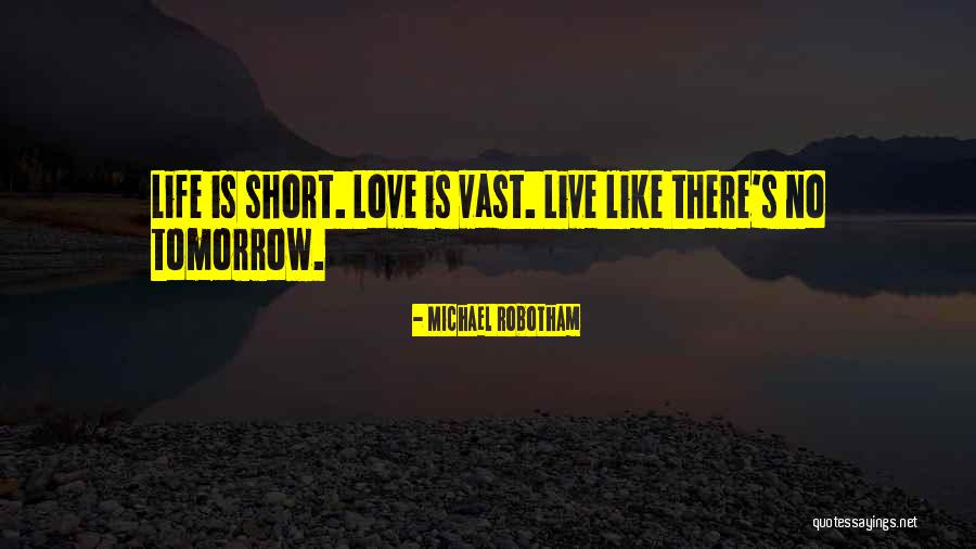 Live Like No Tomorrow Quotes By Michael Robotham Live Like No Tomorrow Quotes By Michael Robotham