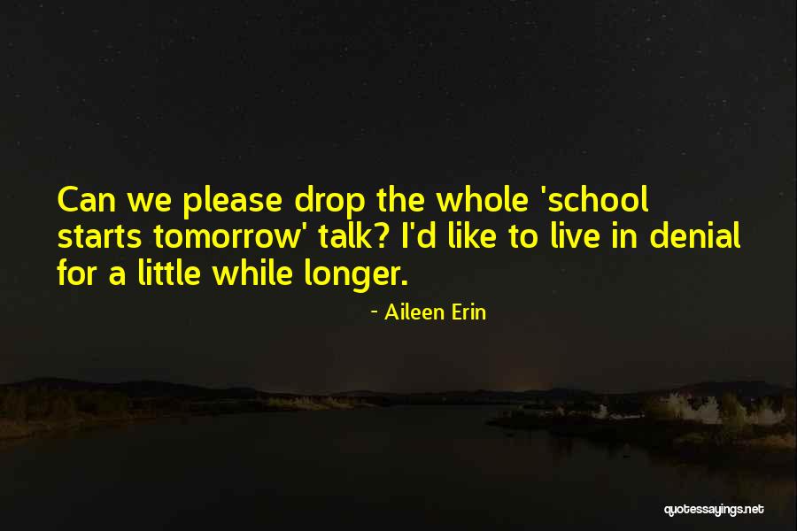 Live Like Theres No Tomorrow Quotes By Aileen Erin