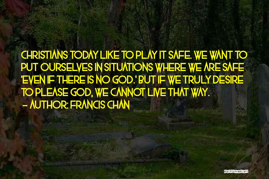 Live Like Today Quotes By Francis Chan