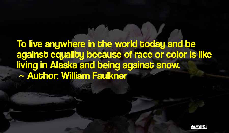 Live Like Today Quotes By William Faulkner