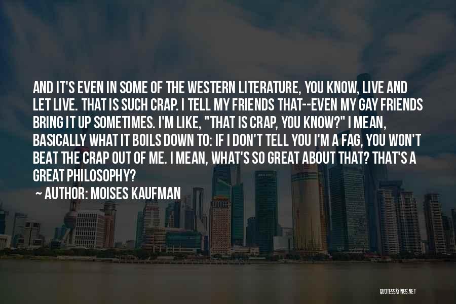 Live Like You Mean It Quotes By Moises Kaufman