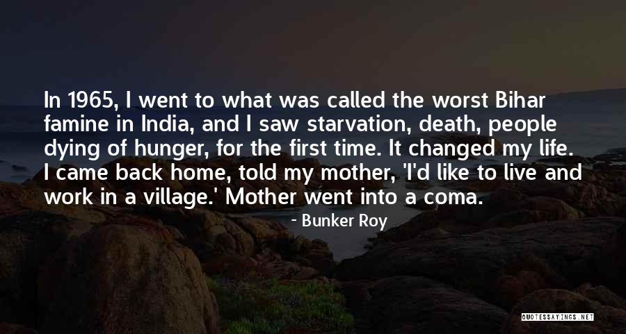 Live Like You Were Dying Quotes By Bunker Roy Live Like You Were Dying Quotes By Bunker Roy