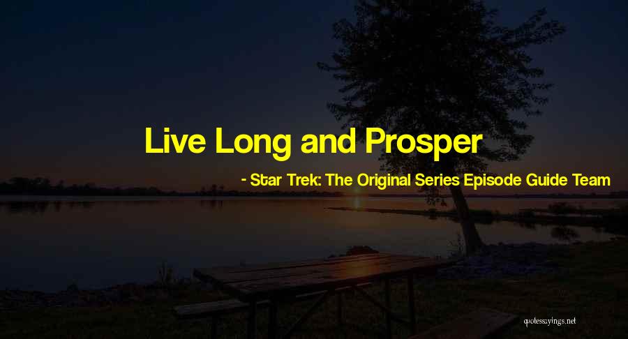 Live Long And Prosper And Other Quotes By Star Trek: The Original Series Episode Guide Team