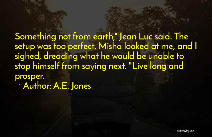 Live Long And Prosper Quotes By A.E. Jones