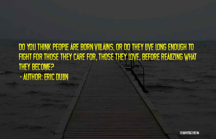 Live Long Love Quotes By Eric Dulin