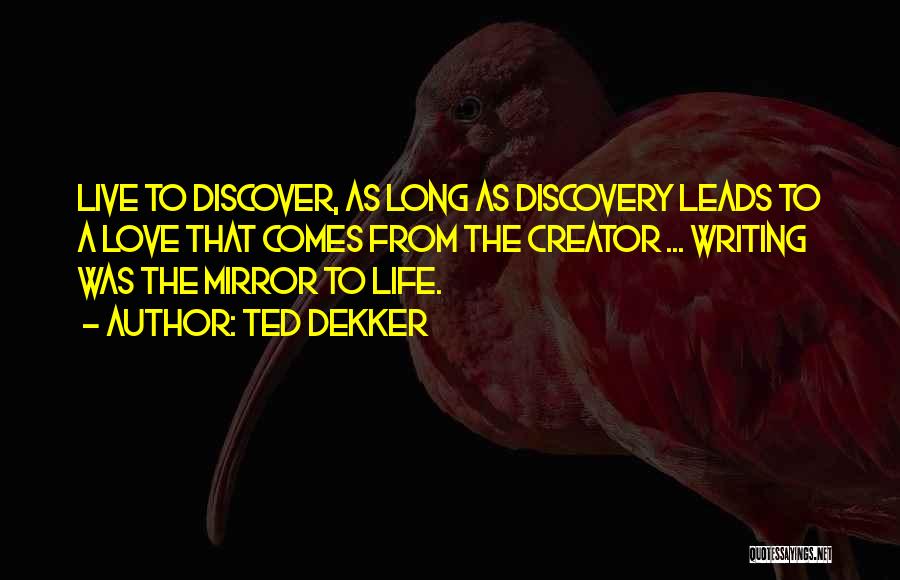 Live Long Love Quotes By Ted Dekker