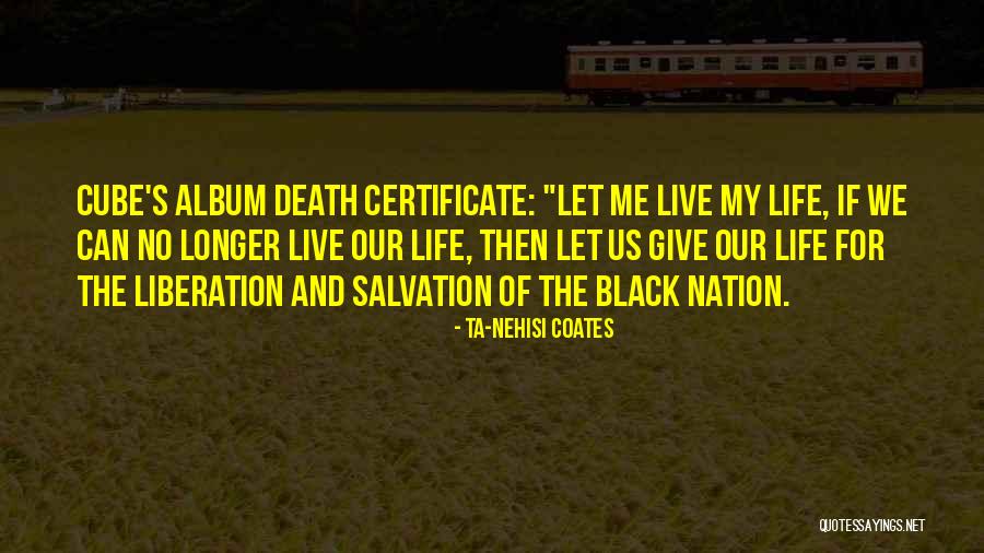 Live Longer Quotes By Ta-Nehisi Coates Live Longer Quotes By Ta-Nehisi Coates