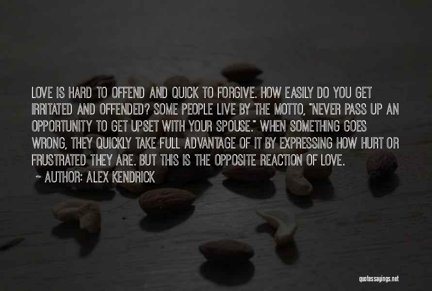 Live Love And Forgive Quotes By Alex Kendrick