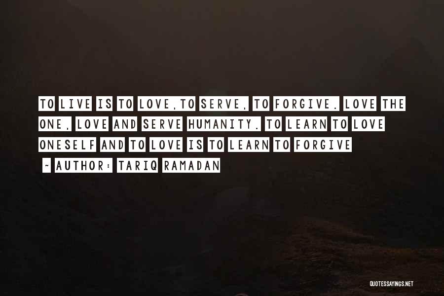 Live Love And Forgive Quotes By Tariq Ramadan