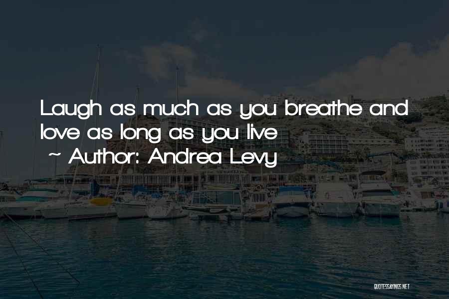 Live Love And Laugh Quotes By Andrea Levy