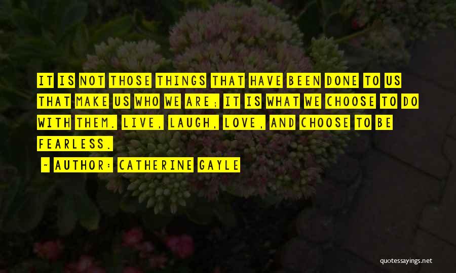 Live Love And Laugh Quotes By Catherine Gayle