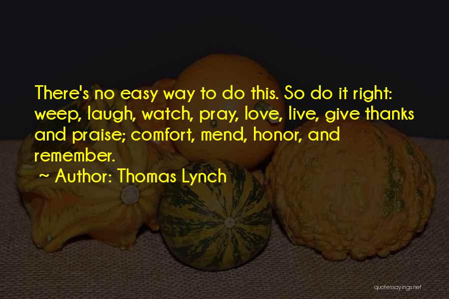 Live Love And Laugh Quotes By Thomas Lynch