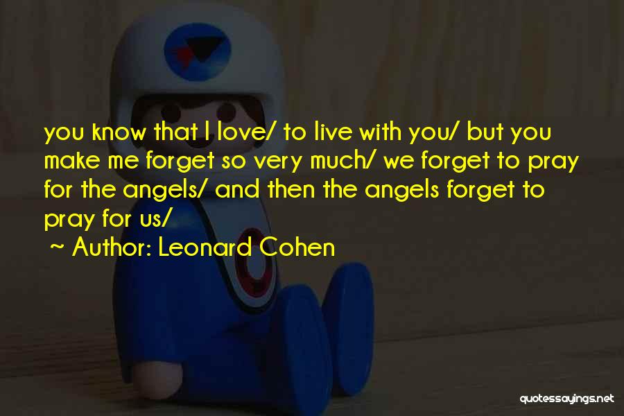 Live Love And Pray Quotes By Leonard Cohen