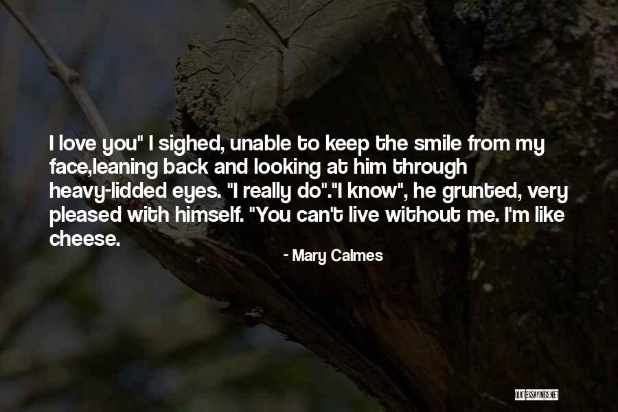Live Love And Smile Quotes By Mary Calmes Live Love And Smile Quotes By Mary Calmes