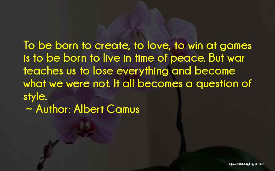 Live Love Create Quotes By Albert Camus
