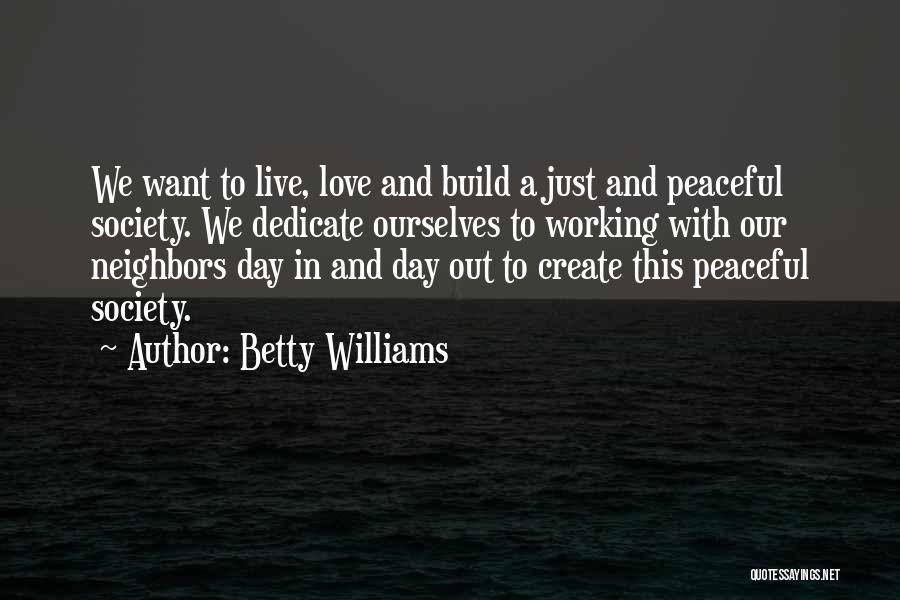 Live Love Create Quotes By Betty Williams