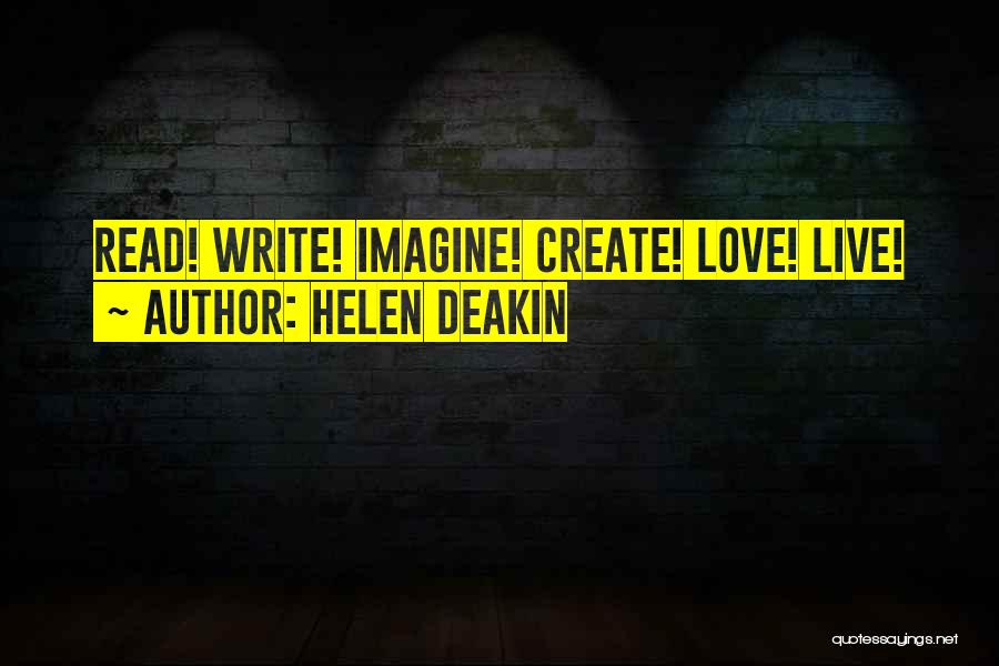 Live Love Create Quotes By Helen Deakin