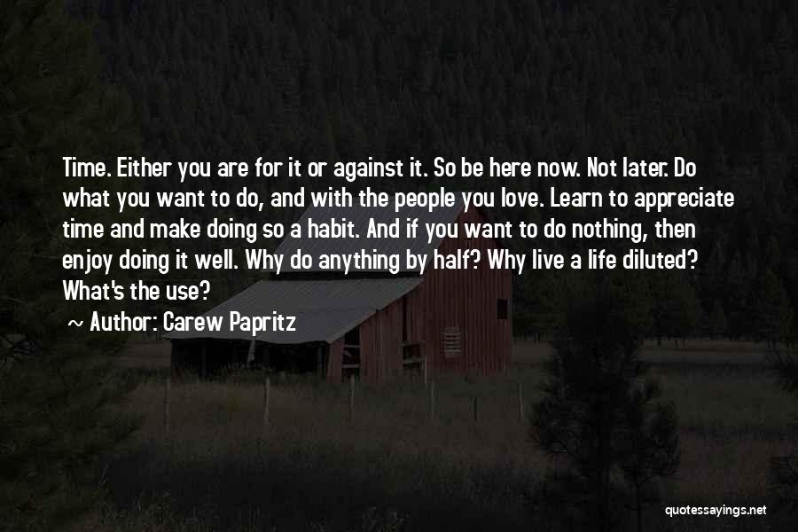 Live Love Enjoy Quotes By Carew Papritz