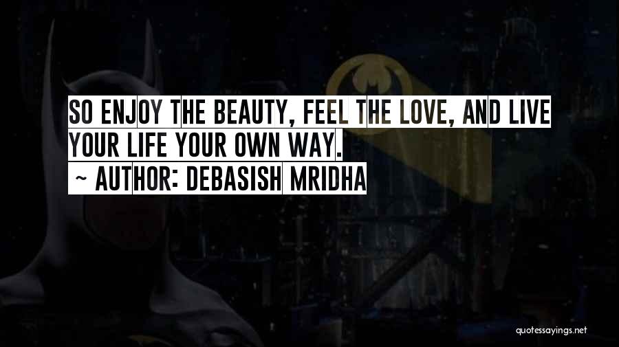 Live Love Enjoy Quotes By Debasish Mridha