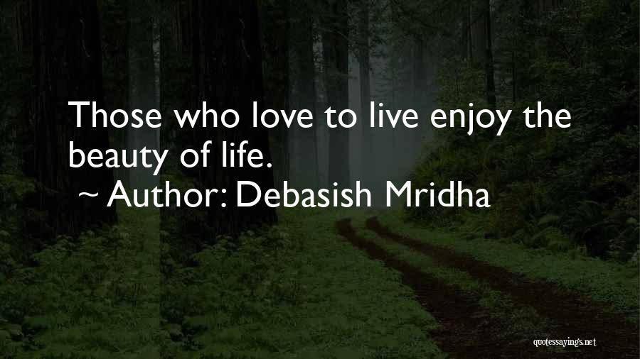 Live Love Enjoy Quotes By Debasish Mridha