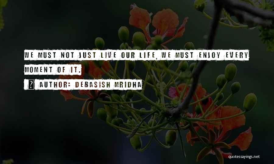 Live Love Enjoy Quotes By Debasish Mridha