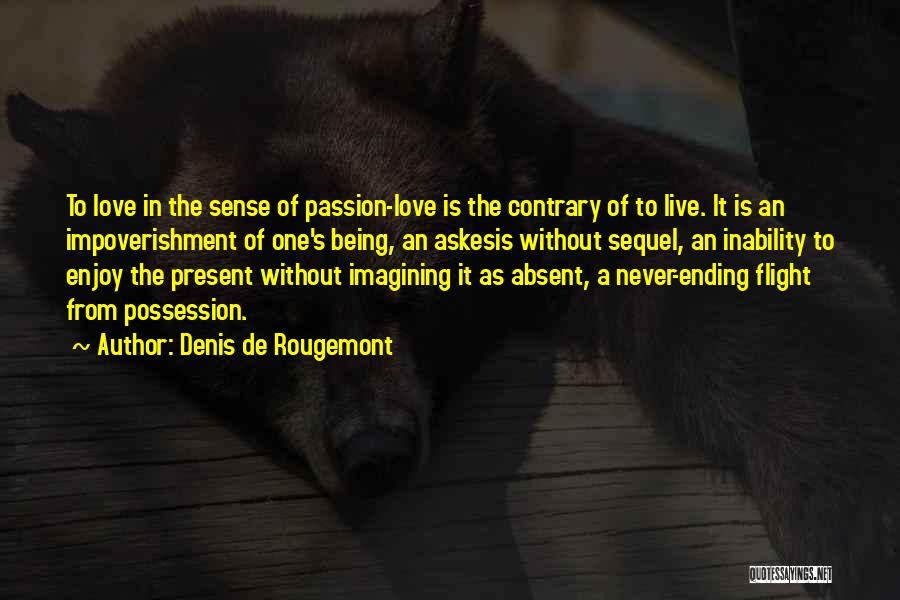 Live Love Enjoy Quotes By Denis De Rougemont