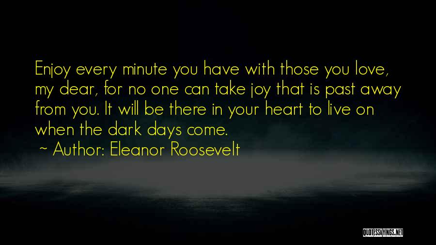 Live Love Enjoy Quotes By Eleanor Roosevelt