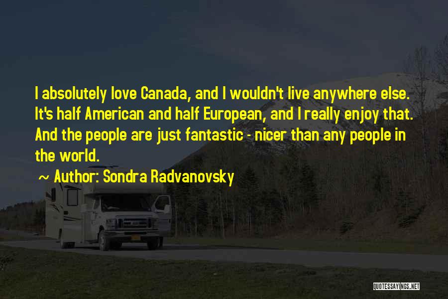 Live Love Enjoy Quotes By Sondra Radvanovsky