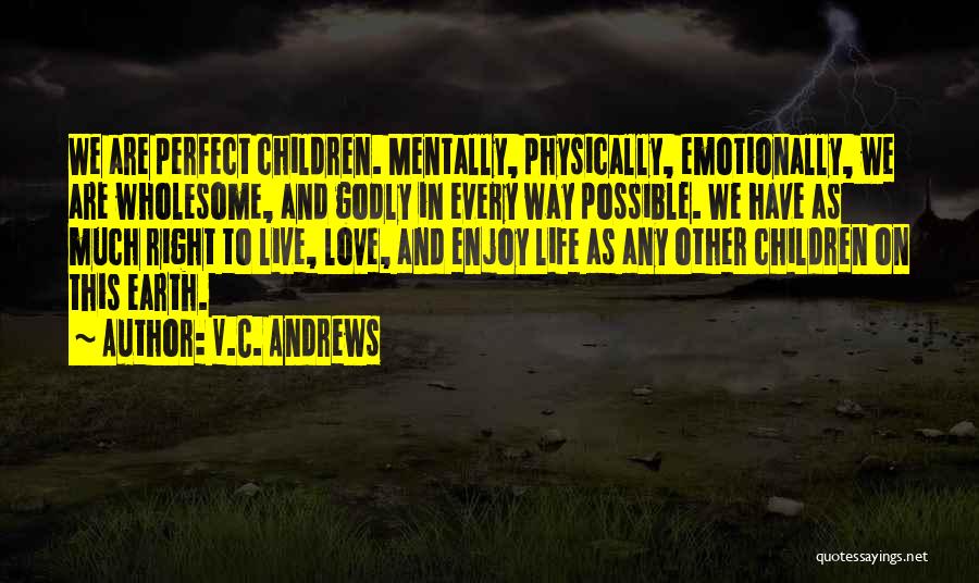 Live Love Enjoy Quotes By V.C. Andrews