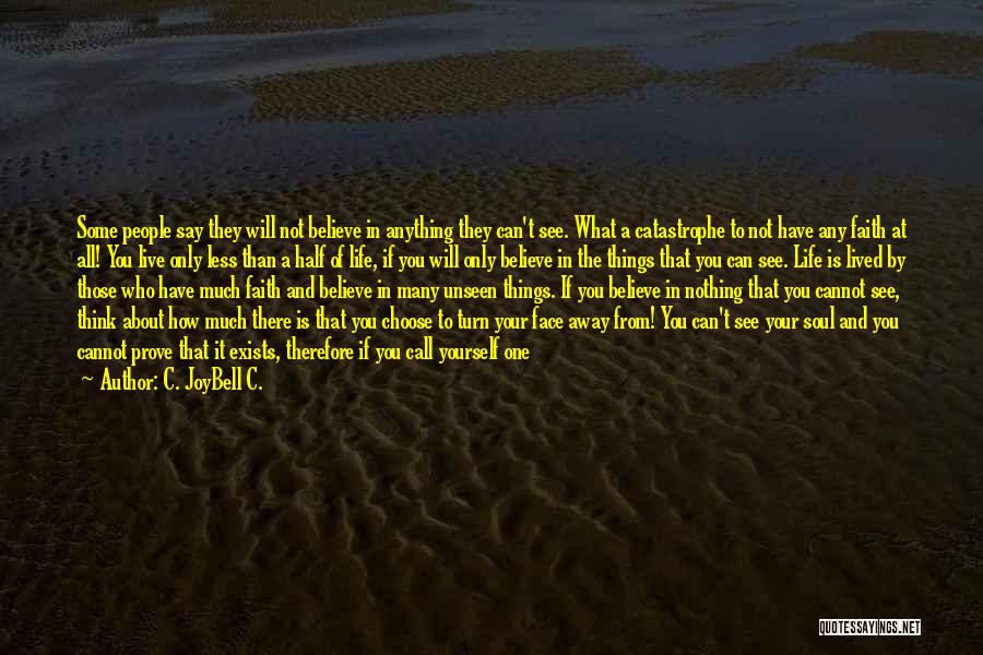 Live Love Faith Quotes By C. JoyBell C. Live Love Faith Quotes By C. JoyBell C.